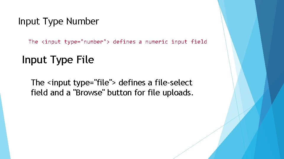 Input Type Number The <input type="number"> defines a numeric input field Input Type File
