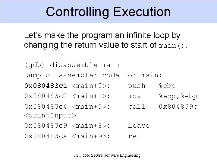 Controlling Execution Let’s make the program an infinite loop by changing the return value
