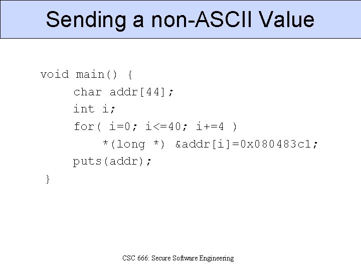 Sending a non-ASCII Value void main() { char addr[44]; int i; for( i=0; i<=40;