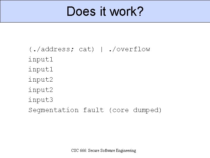 Does it work? (. /address; cat) |. /overflow input 1 input 2 input 3