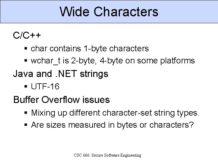 Wide Characters C/C++ § char contains 1 -byte characters § wchar_t is 2 -byte,
