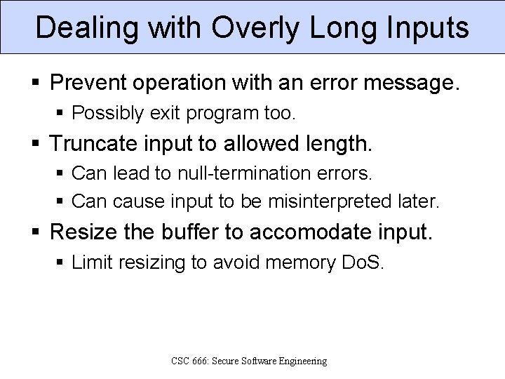 Dealing with Overly Long Inputs § Prevent operation with an error message. § Possibly