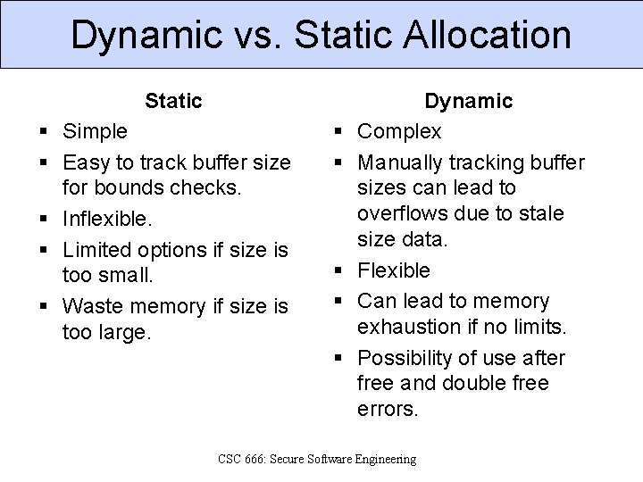 Dynamic vs. Static Allocation Static § Simple § Easy to track buffer size for