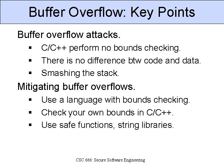 Buffer Overflow: Key Points Buffer overflow attacks. § § § C/C++ perform no bounds