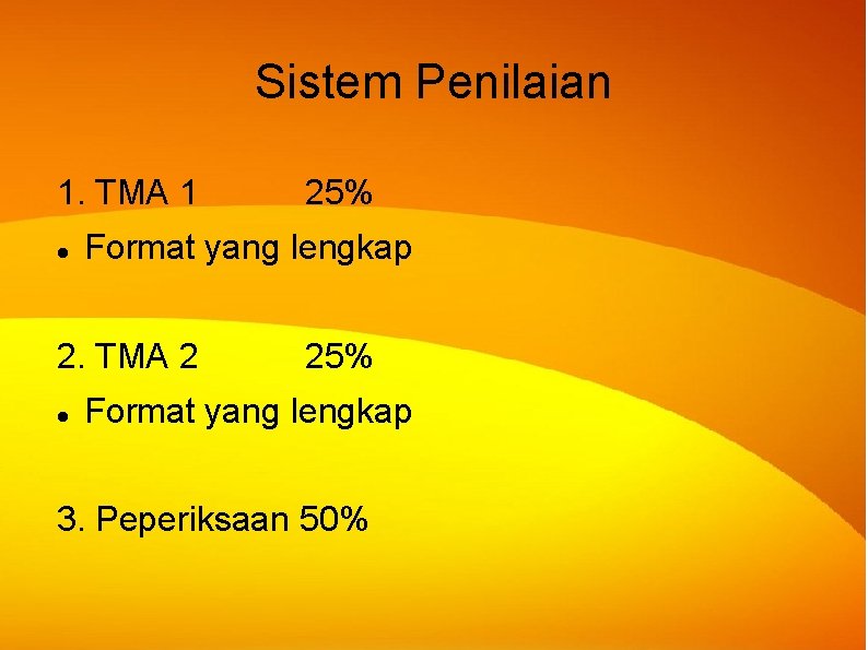 Sistem Penilaian 1. TMA 1 Format yang lengkap 2. TMA 2 25% Format yang Sistem Penilaian 1. TMA 1 Format yang lengkap 2. TMA 2 25% Format yang