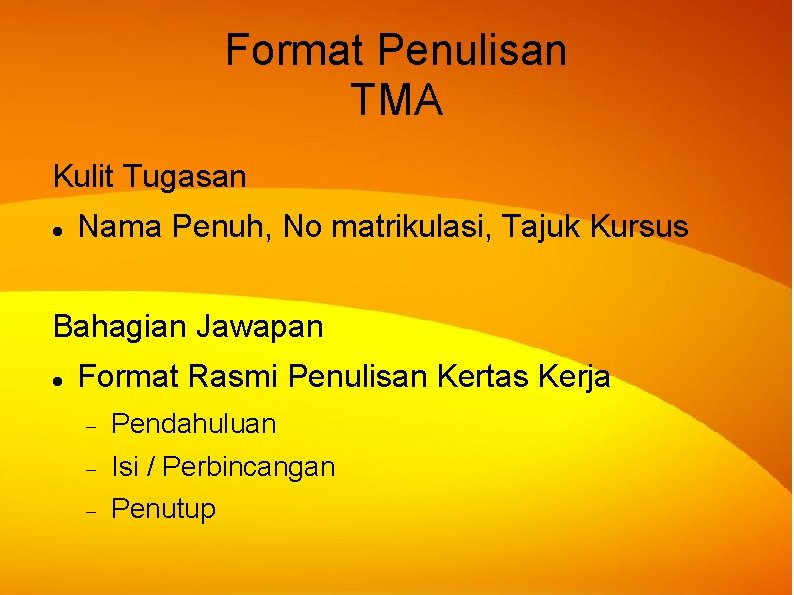 Format Penulisan TMA Kulit Tugasan Nama Penuh, No matrikulasi, Tajuk Kursus Bahagian Jawapan Format Format Penulisan TMA Kulit Tugasan Nama Penuh, No matrikulasi, Tajuk Kursus Bahagian Jawapan Format