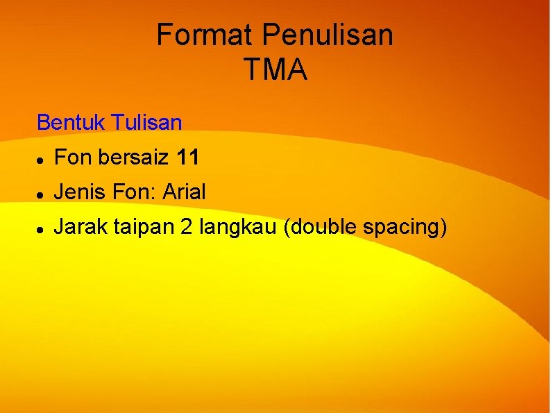 Format Penulisan TMA Bentuk Tulisan Fon bersaiz 11 Jenis Fon: Arial Jarak taipan 2 Format Penulisan TMA Bentuk Tulisan Fon bersaiz 11 Jenis Fon: Arial Jarak taipan 2