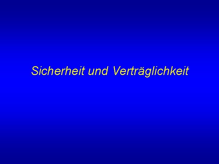 Sicherheit und Verträglichkeit 