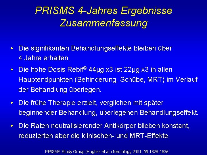 PRISMS 4 -Jahres Ergebnisse Zusammenfassung • Die signifikanten Behandlungseffekte bleiben über 4 Jahre erhalten.