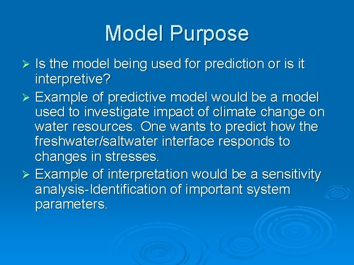 Model Purpose Is the model being used for prediction or is it interpretive? Ø