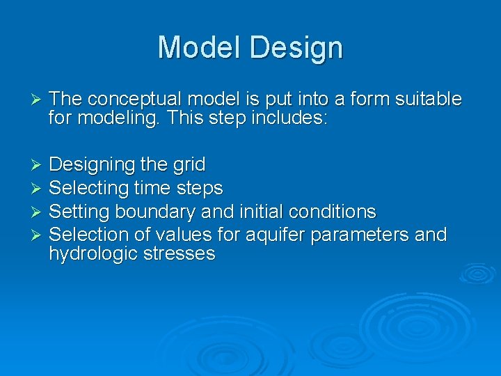 Model Design Ø The conceptual model is put into a form suitable for modeling.
