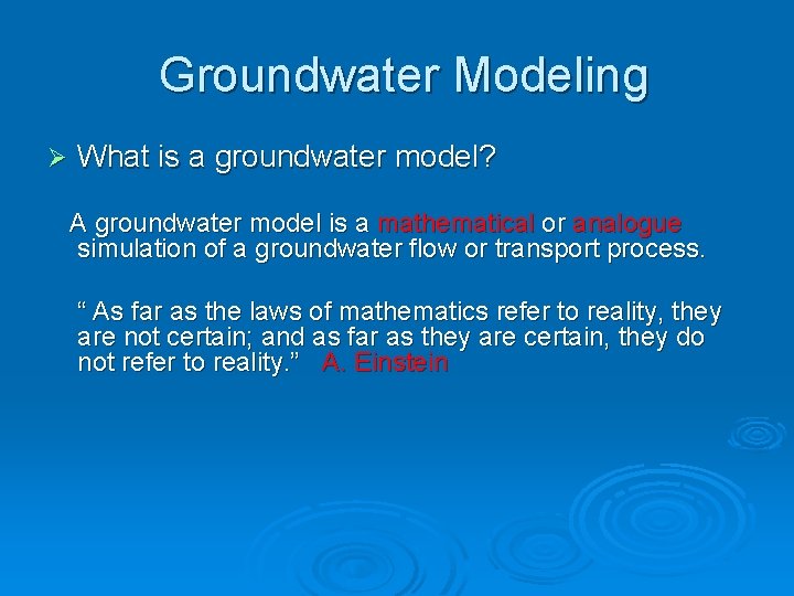 Groundwater Modeling Ø What is a groundwater model? A groundwater model is a mathematical
