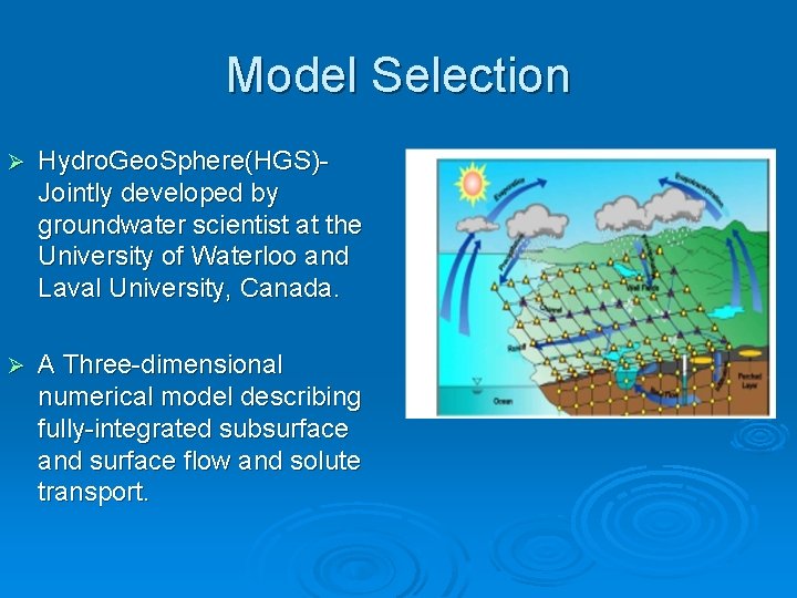 Model Selection Ø Hydro. Geo. Sphere(HGS)Jointly developed by groundwater scientist at the University of