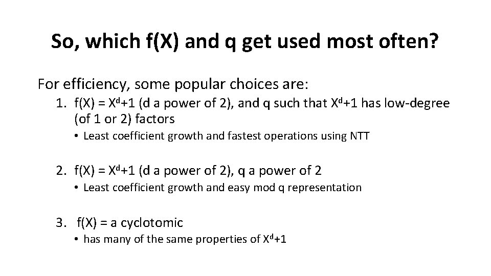 So, which f(X) and q get used most often? For efficiency, some popular choices