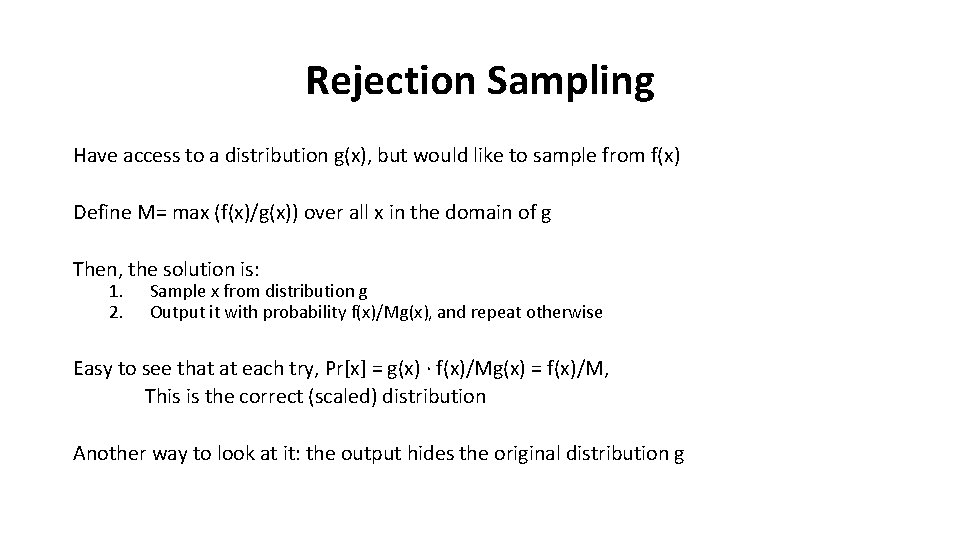 Rejection Sampling Have access to a distribution g(x), but would like to sample from