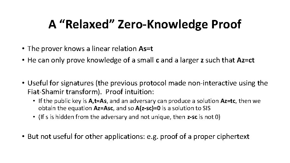 A “Relaxed” Zero-Knowledge Proof • The prover knows a linear relation As=t • He
