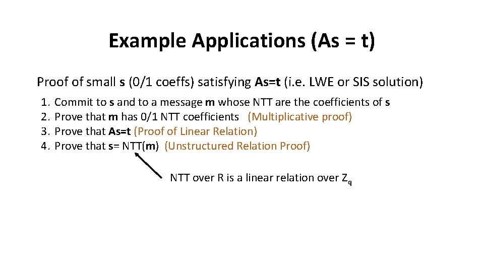 Example Applications (As = t) Proof of small s (0/1 coeffs) satisfying As=t (i.