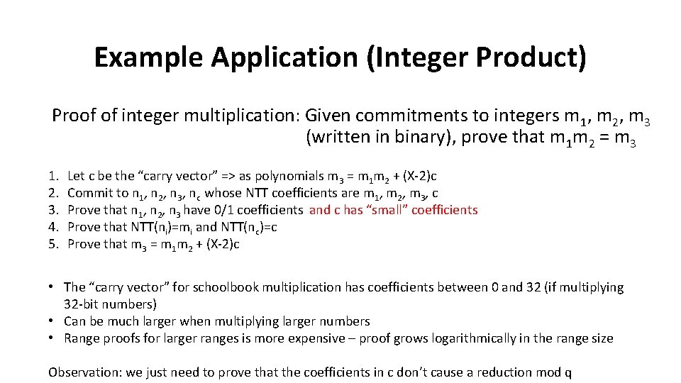 Example Application (Integer Product) Proof of integer multiplication: Given commitments to integers m 1,