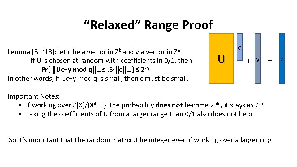 “Relaxed” Range Proof Lemma [BL ‘ 18]: let c be a vector in Zk