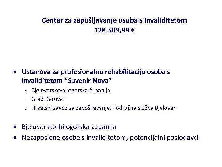 Centar za zapošljavanje osoba s invaliditetom 128. 589, 99 € • Ustanova za profesionalnu