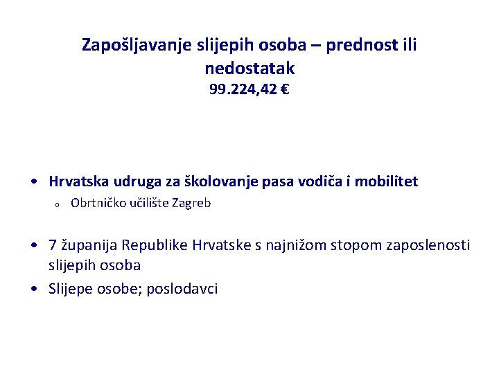 Zapošljavanje slijepih osoba – prednost ili nedostatak 99. 224, 42 € • Hrvatska udruga