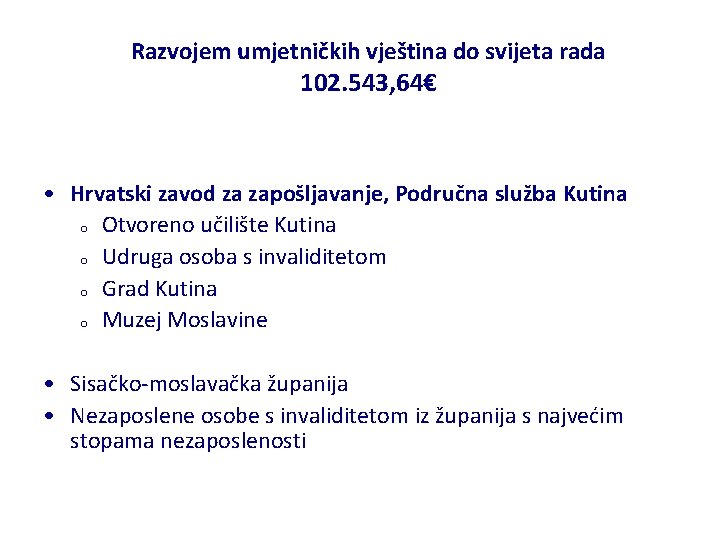 Razvojem umjetničkih vještina do svijeta rada 102. 543, 64€ • Hrvatski zavod za zapošljavanje,