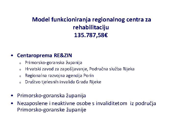 Model funkcioniranja regionalnog centra za rehabilitaciju 135. 787, 58€ • Centaroprema RE&ZIN o o