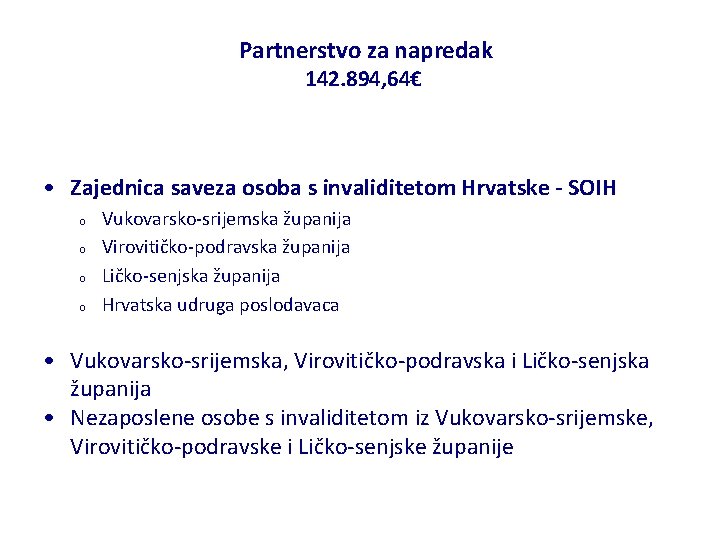Partnerstvo za napredak 142. 894, 64€ • Zajednica saveza osoba s invaliditetom Hrvatske -