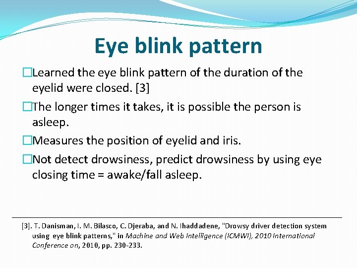 Eye blink pattern �Learned the eye blink pattern of the duration of the eyelid