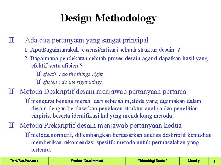 Design Methodology ` Ada dua pertanyaan yang sangat prinsipal 1. Apa/Bagaimanakah essensi/intisari sebuah struktur