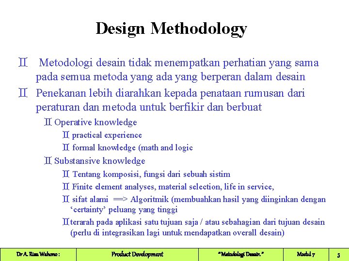 Design Methodology ` Metodologi desain tidak menempatkan perhatian yang sama pada semua metoda yang