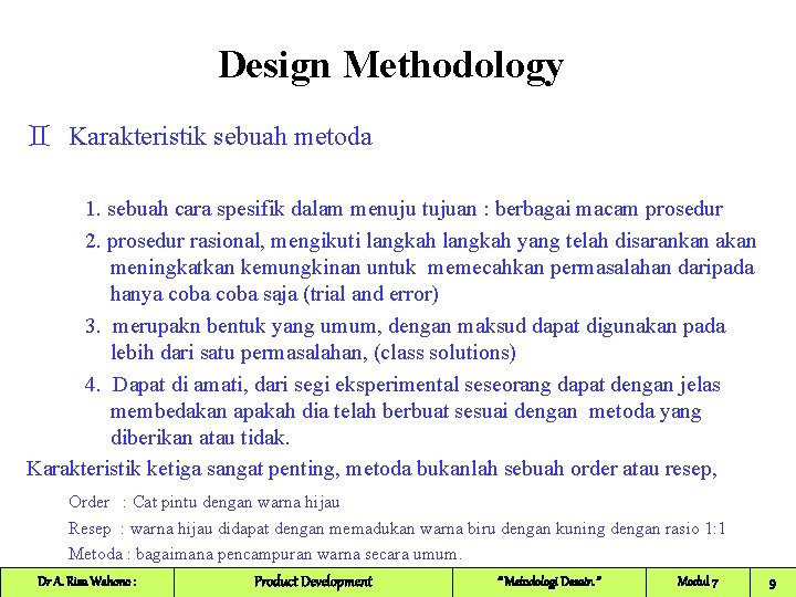 Design Methodology ` Karakteristik sebuah metoda 1. sebuah cara spesifik dalam menuju tujuan :