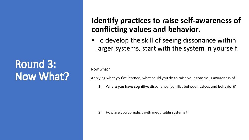 Identify practices to raise self-awareness of conflicting values and behavior. • To develop the