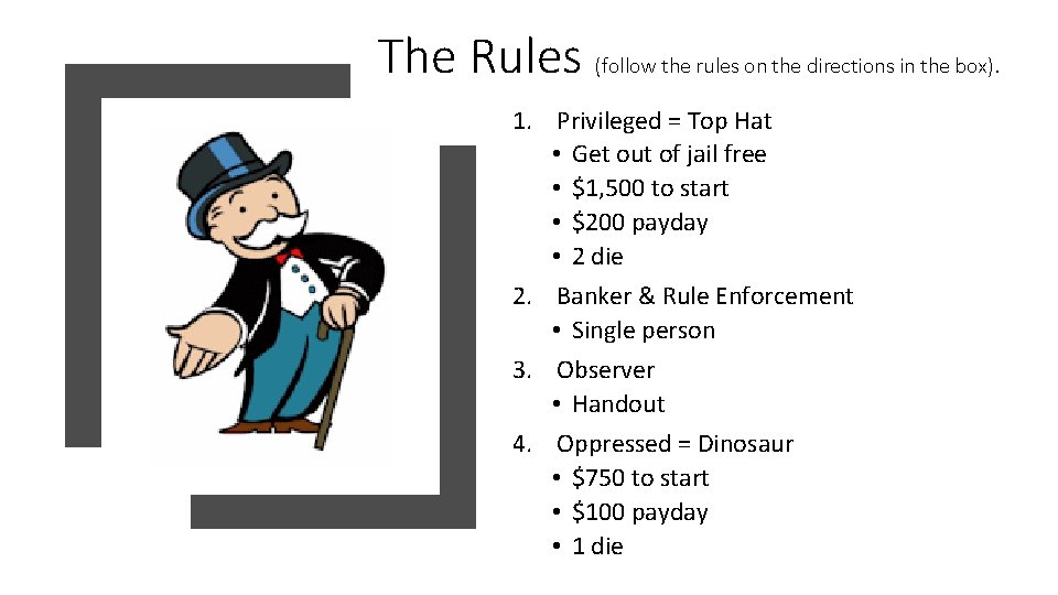 The Rules (follow the rules on the directions in the box). 1. Privileged =