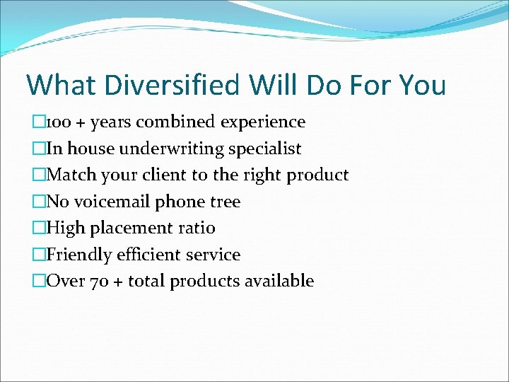 What Diversified Will Do For You � 100 + years combined experience �In house