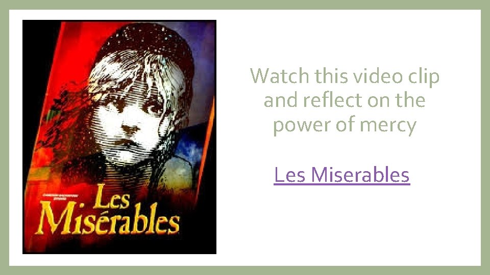 Watch this video clip and reflect on the power of mercy Les Miserables 