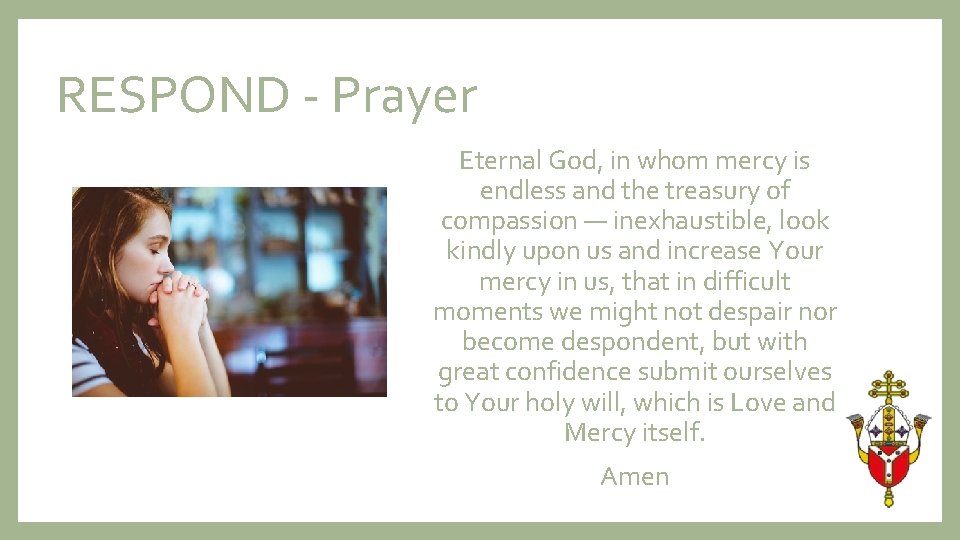 RESPOND - Prayer Eternal God, in whom mercy is endless and the treasury of