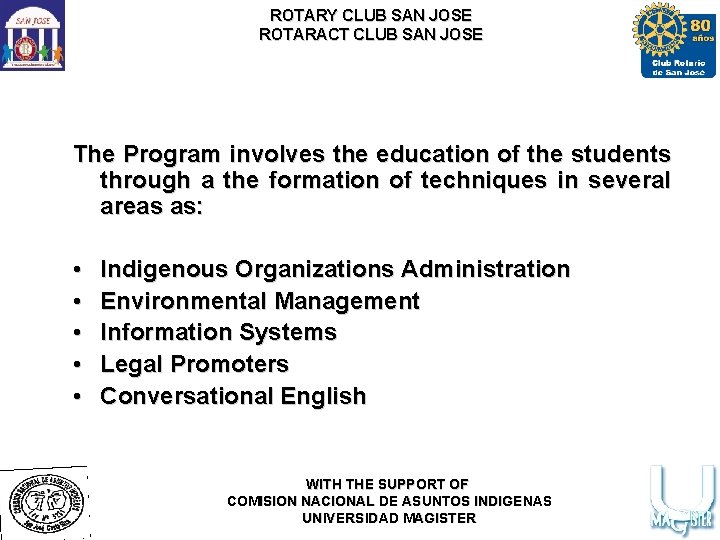 ROTARY CLUB SAN JOSE ROTARACT CLUB SAN JOSE The Program involves the education of