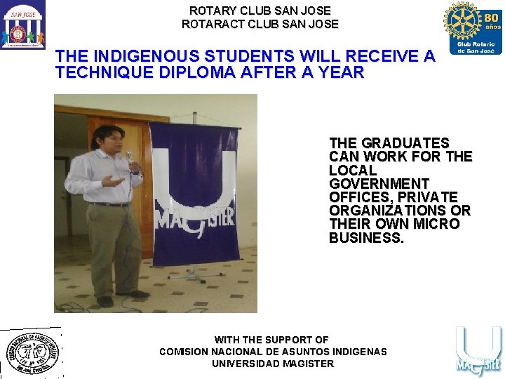 ROTARY CLUB SAN JOSE ROTARACT CLUB SAN JOSE THE INDIGENOUS STUDENTS WILL RECEIVE A