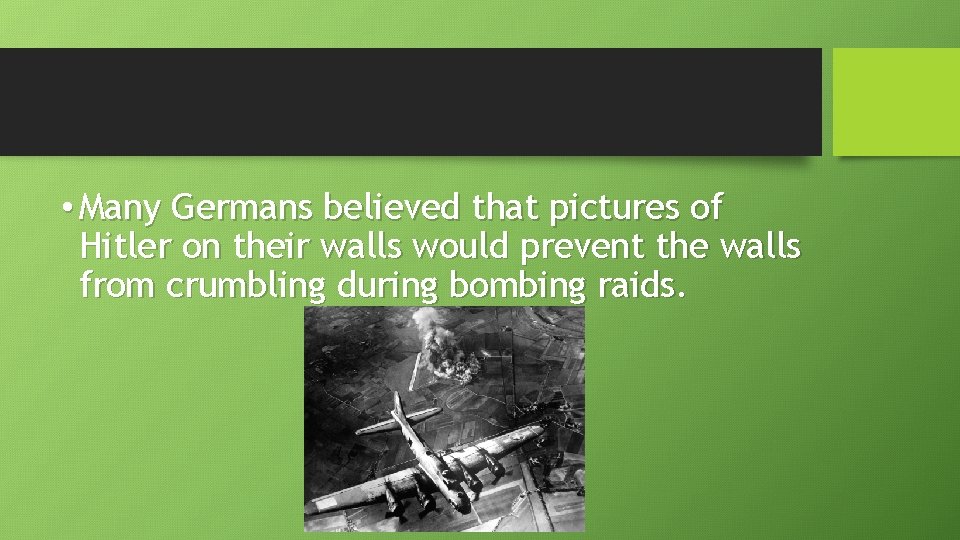  • Many Germans believed that pictures of Hitler on their walls would prevent