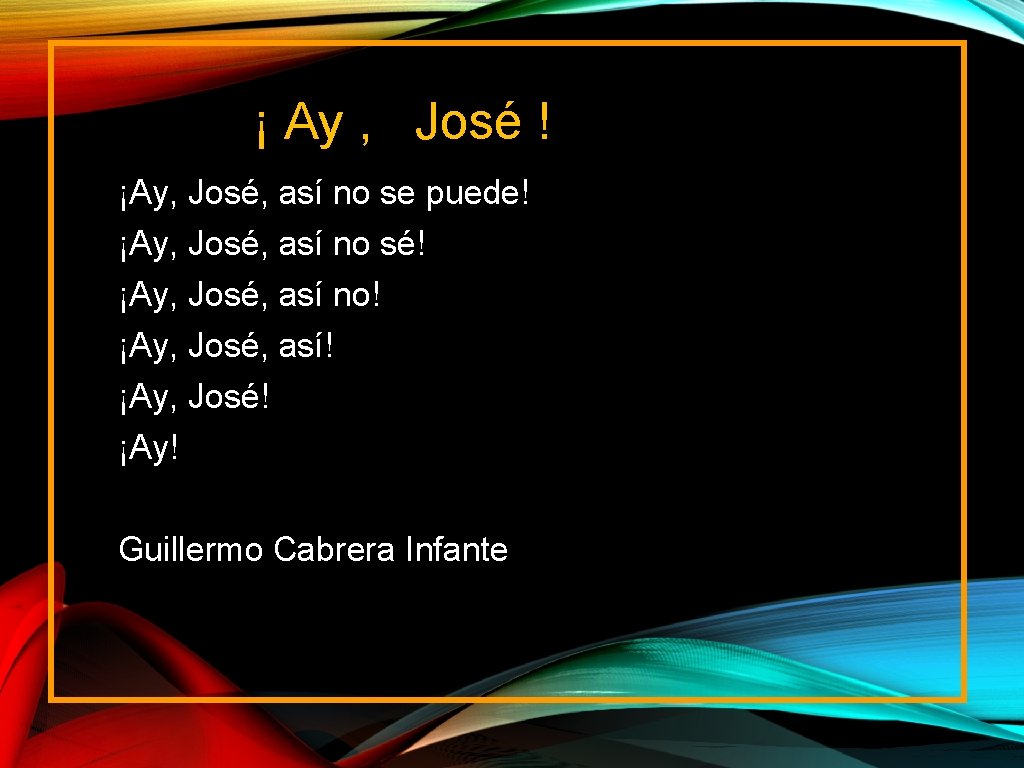 ¡ Ay , José ! ¡Ay, José, así no se puede! ¡Ay, José, así