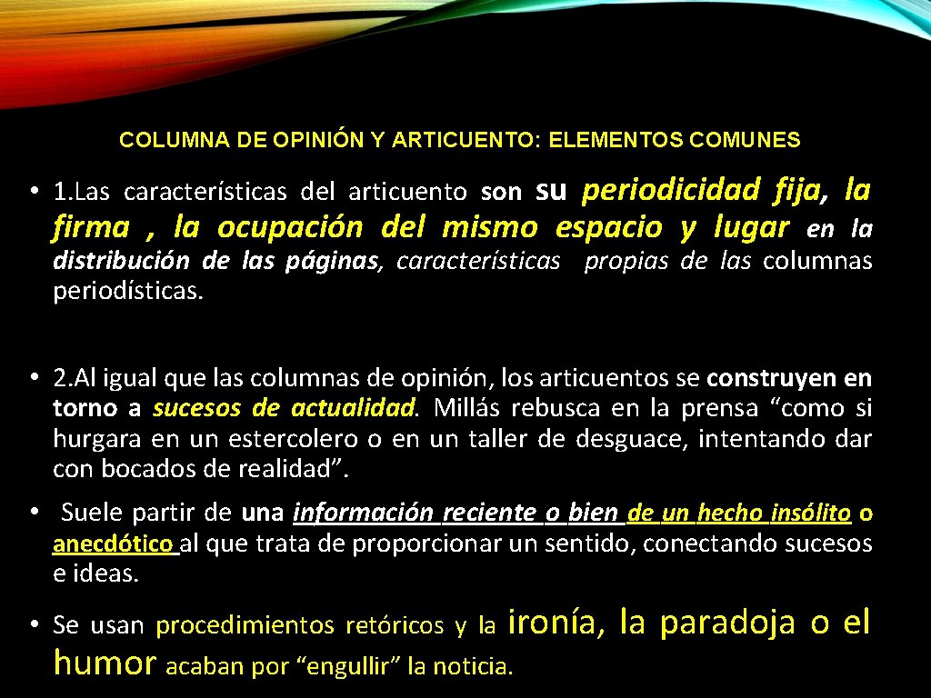 COLUMNA DE OPINIÓN Y ARTICUENTO: ELEMENTOS COMUNES su periodicidad fija, la firma , la