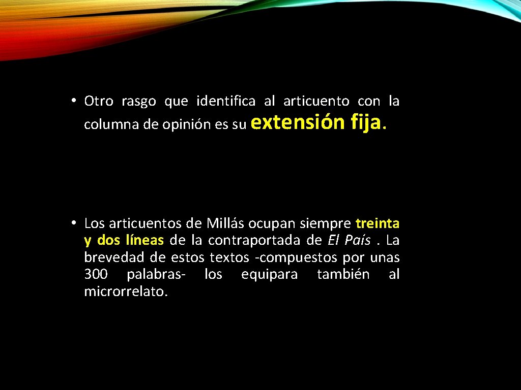  • Otro rasgo que identifica al articuento con la columna de opinión es