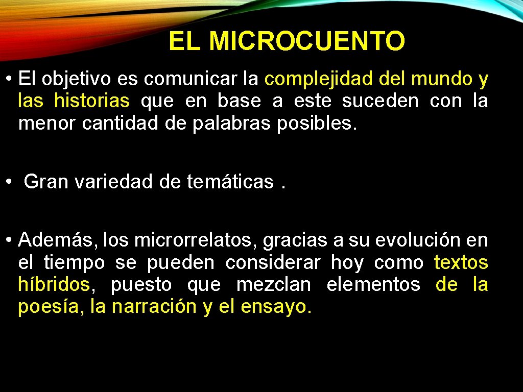 EL MICROCUENTO • El objetivo es comunicar la complejidad del mundo y las historias