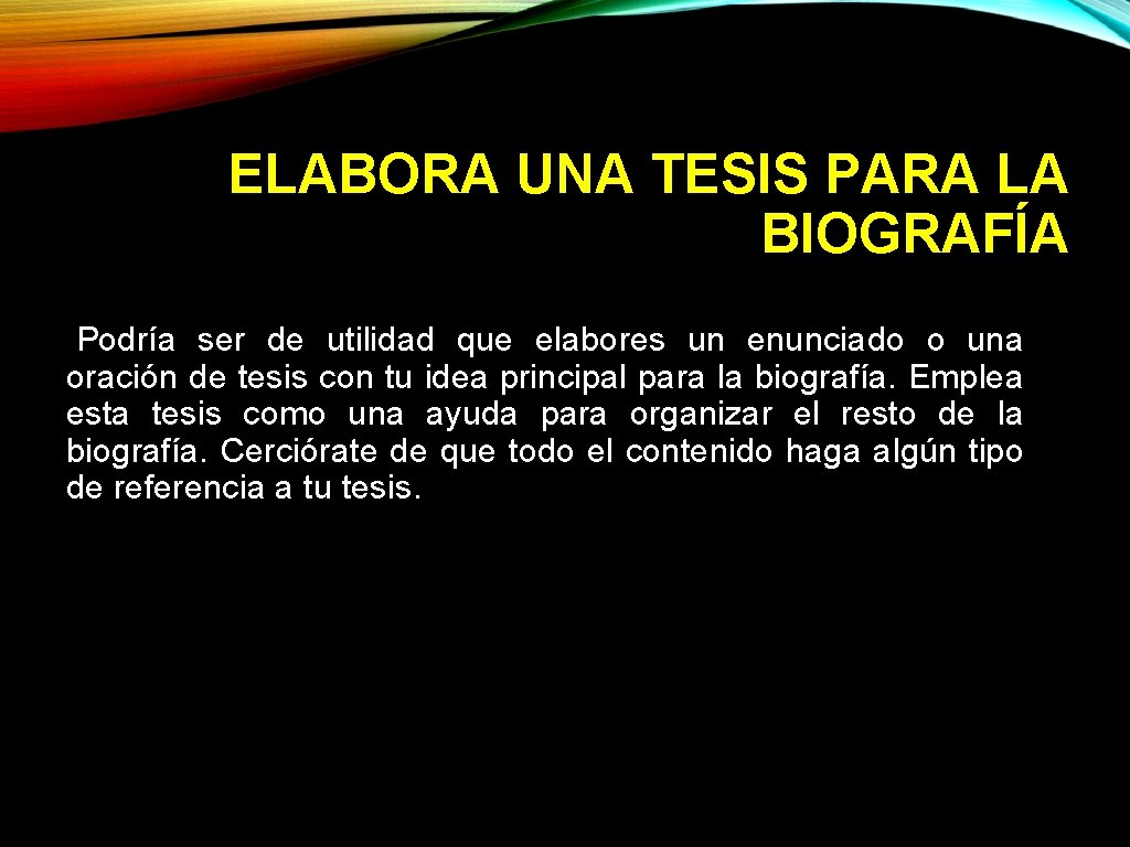 ELABORA UNA TESIS PARA LA BIOGRAFÍA Podría ser de utilidad que elabores un enunciado