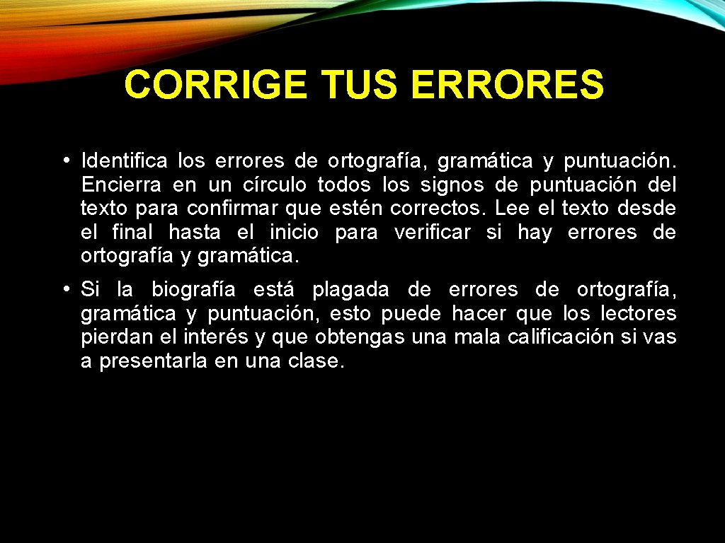 CORRIGE TUS ERRORES • Identifica los errores de ortografía, gramática y puntuación. Encierra en