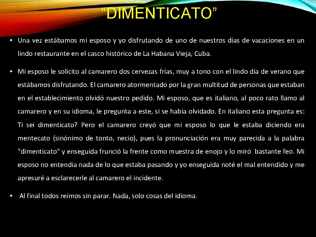 “DIMENTICATO” • Una vez estábamos mi esposo y yo disfrutando de uno de nuestros