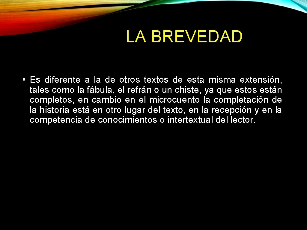 LA BREVEDAD • Es diferente a la de otros textos de esta misma extensión,