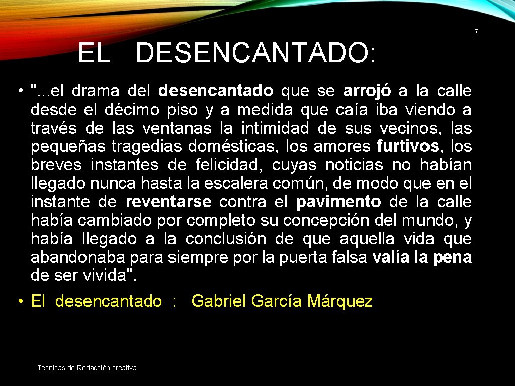 7 EL DESENCANTADO: • ". . . el drama del desencantado que se arrojó