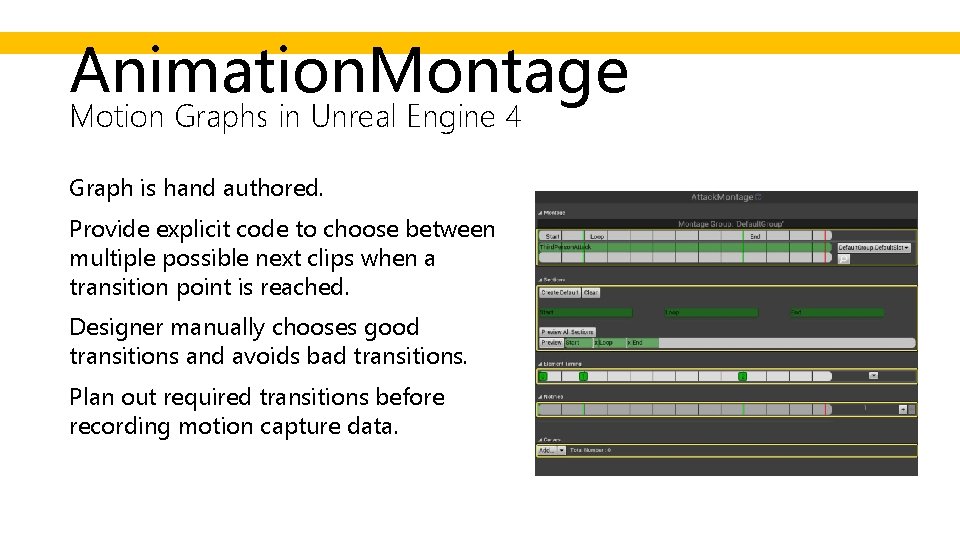 Animation. Montage Motion Graphs in Unreal Engine 4 Graph is hand authored. Provide explicit